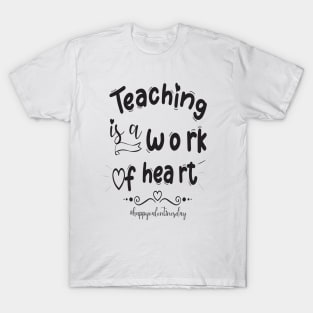 Funny Teachers Quote Teaching is a work of heart, Cool Valentines Day for Teachers Couple T-Shirt